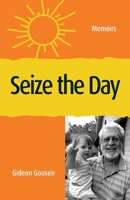 Seize The Day: Memoirs 1922589497 Book Cover