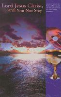 Lord Jesus Christ, Will You Not Stay? 0758603444 Book Cover