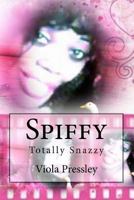 Spiffy: Totally Snazzy 1523335319 Book Cover