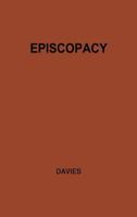 Episcopacy and the Royal Supremacy in the Church of England in the XVI Century: 0313206260 Book Cover