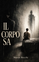 Il Corpo Sa (Italian Edition) B0GYTS78NJ Book Cover
