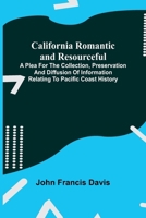 California Romantic and Resourceful; A plea for the Collection, Preservation and Diffusion of Information Relating to Pacific Coast History 9364738608 Book Cover