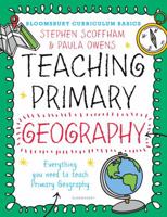 Bloomsbury Curriculum Basics: Teaching Primary Geography 1472921100 Book Cover