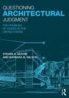 Questioning Architectural Judgment: The Problem of Codes in the United States 0415840813 Book Cover
