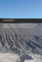The Essential Summary of the Seven Military Classics of Ancient China 1719838534 Book Cover