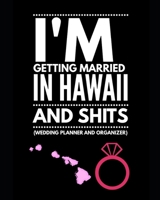 I'm Getting Married In Hawaii and Shits Wedding Planner and Organizer 1654440256 Book Cover