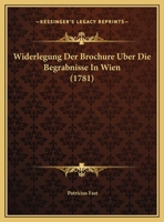 Widerlegung Der Brochure Uber Die Begrabnisse In Wien 1162041234 Book Cover