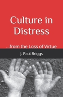 Culture in Distress: ...from the Loss of Virtue 1535405287 Book Cover