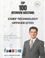 Top 100 Chief Technology Officer (CTO) Interview questions: Fully Solved: Lead with Innovation and Engineering Depth (Top 100 Interview Questions: Leadership and Executive Series) B0FKXZVKZP Book Cover
