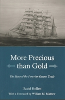 More Precious Than Gold: The Story of the Peruvian Guano Trade 1611473578 Book Cover