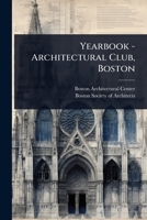 Yearbook - Architectural Club, Boston 1024942465 Book Cover