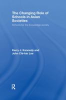 The Changing Role of Schools in Asian Societies: Schools for the Knowledge Society 0415586887 Book Cover