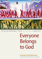 Everyone Belongs to God: Discovering the Hidden Christ 0874866464 Book Cover