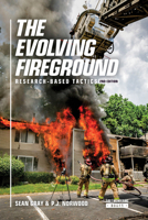 The Evolving Fireground: Research-Based Tactics 1593704054 Book Cover