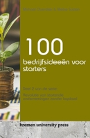 100 bedrijfsideeën voor starters: Deel 2 van de serie: Revolutie van startende ondernemingen zonder kapitaal 3689041791 Book Cover