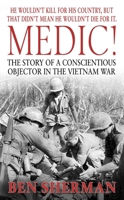 Medic!: The Story of a Conscientious Objector in the Vietnam War 0891418482 Book Cover