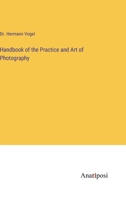 Handbook of the Practice and Art of Photography 3382109018 Book Cover