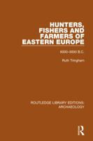 Hunters, fishers and farmers of Eastern Europe, 6000-3000 B.C 1138818100 Book Cover