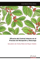 Eficacia del Control Interno en el Proceso de Recepción y Descarga: Secadero de Yerba Mate de Mayor Otaño (Spanish Edition) 9999320503 Book Cover