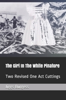 The Girl In The White Pinafore: Two Revised One Act Cuttings 107100770X Book Cover