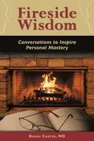 Fireside Wisdom: Conversations to Inspire Personal Mastery 0996988971 Book Cover