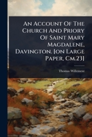 An Account Of The Church And Priory Of Saint Mary Magdalene, Davington. [on Large Paper, Cm.23] 1024477320 Book Cover