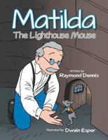 Matilda the Lighthouse Mouse: Adventure at Sea 1491835540 Book Cover