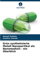 Grün synthetisierte Metall-Nanopartikel als Nanomedizin - ein Überblick 6207389166 Book Cover