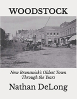 Woodstock: New Brunswick's Oldest Town Through the Years B09FSCDX3N Book Cover
