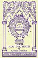 These Holy Mysteries 1420804979 Book Cover