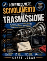 Come risolvere Scivolamento della trasmissione: Un manuale diagnostico passo passo per individuare e riparare i guasti del cambio senza costose attrezzature d'officina (Italian Edition) B0H4JLQGWN Book Cover