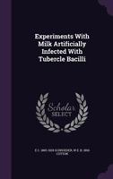 Experiments with Milk Artificially Infected with Tubercle Bacilli 1273765990 Book Cover