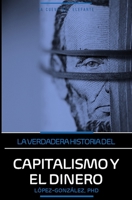La verdadera historia del capitalismo y el dinero: El Origen B09BLY7D64 Book Cover