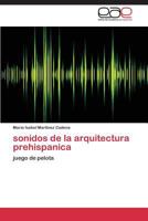 Sonidos de La Arquitectura Prehispanica 3844336257 Book Cover
