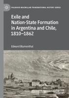 Exile and Nation-State Formation in Argentina and Chile, 1810-1862 3030278662 Book Cover