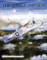 The Long Campaign: The History of the 15th Fighter Group in World War II 0764324284 Book Cover