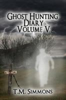 Ghost Hunting Diary Volume V (Ghost Hunting Diaries) 1493677063 Book Cover