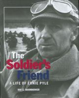 The Soldier's Friend: A Life of Ernie Pyle 0871952009 Book Cover