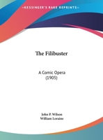 The Filibuster: A Comic Opera 1120879590 Book Cover