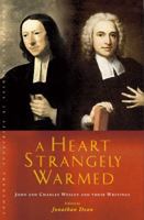 A Heart Strangely Warmed: John and Charles Wesley and Their Writings 1848255659 Book Cover