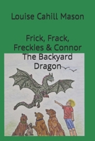 Frick, Frack, Freckles & Connor: The Backyard Dragon ages 5-12 B0H786M14S Book Cover