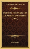 Memoire Historique Sur La Paroisse Des Mesnus (1893) (French Edition) 2012749607 Book Cover