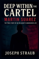 Deep Within the Cartel-Martin Suarez B0FRVZJVQY Book Cover