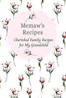 Memaw's Family Recipes Cherished Family Recipes for My Grandchild: Recipe Books To Write In 1074978013 Book Cover