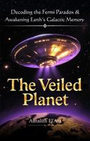 The Veiled Planet: Decoding the Fermi Paradox and Awakening Earth’s Galactic Memory 1969000007 Book Cover