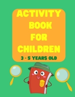 Activity Book for Children 3-5 Years Old: Dot to Dot, Color, Draw and Word Games for Kids - Kids activity book - Preschool and Kindergarten - Colouring Book for Children 2192041667 Book Cover