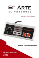 8º Arte, el videojuego.: Nueva Edición 2023 B0C9S8W74B Book Cover