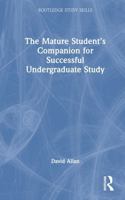 The Mature Student’s Companion for Successful Undergraduate Study (Routledge Study Skills) 1032619236 Book Cover