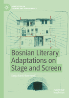 Bosnian Literary Adaptations on Stage and Screen 3031471369 Book Cover