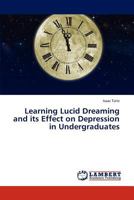 Learning Lucid Dreaming and its Effect on Depression in Undergraduates 3659309052 Book Cover